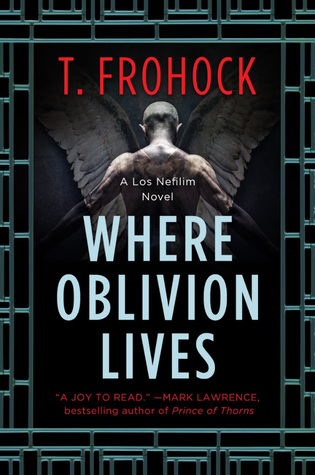 Where Oblivion Lives by T. Frohock