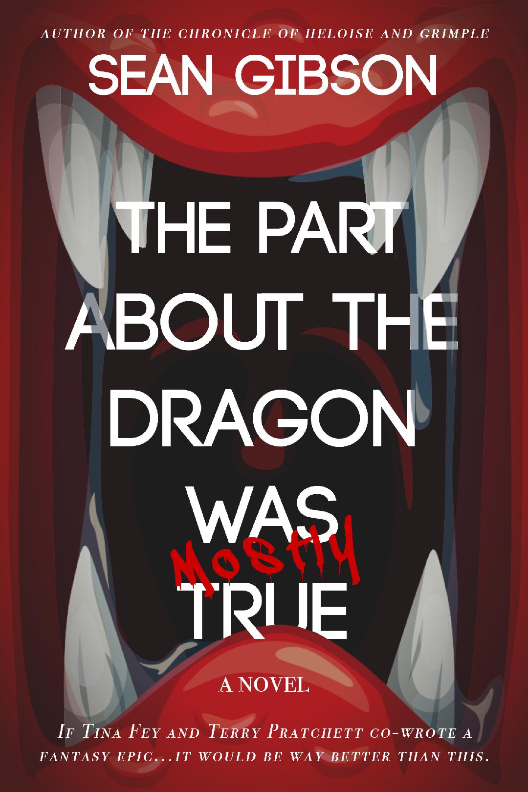 The Part About the Dragon Was (Mostly) True by Sean Gibson